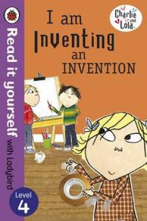 Charlie and Lola: I am Inventing an Invention by Various 