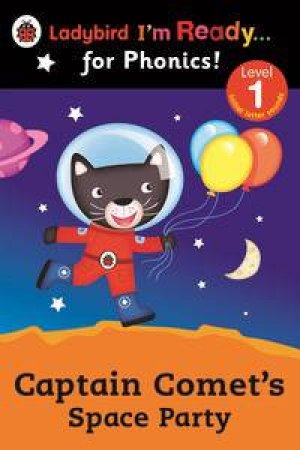 Ladybird I'm Ready for Phonics: Captain Comet's Space Party: Level 1 by Ladybird