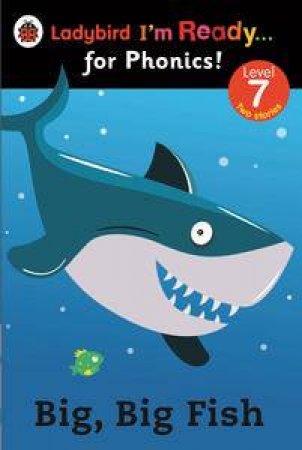 Ladybird I'm Ready for Phonics: Big Big Fish: Level 7 by Various