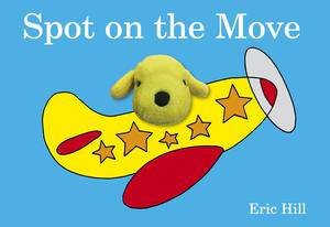 Spot on the Move: Finger Puppet Book by Hill Eric