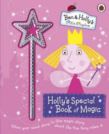 Ben And Holly's Little Kingdom: Holly's Special Book of Magic by Various