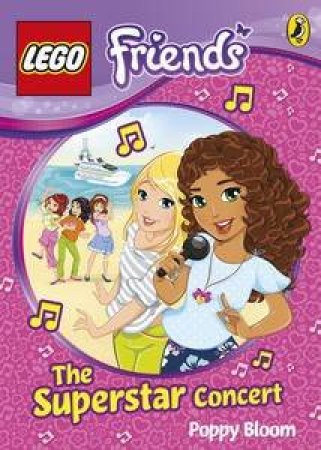 LEGO® Friends: The Superstar Concert by Poppy Bloom