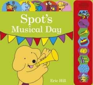 Spot's Musical Day Sound Book by Eric Hill