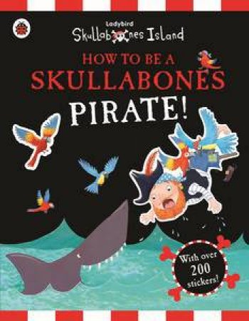 Skullabones Island: How to be a Skullabones Pirate! by Various 