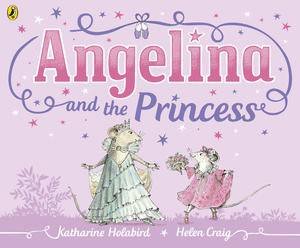 Angelina Ballerina: Angelina and the Princess by Katherine Holabird