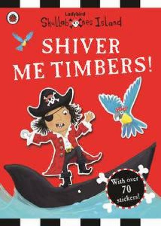 Skullabones Island: Shiver Me Timbers! Sticker Book by Various 