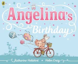 Angelina Ballerina: Angelina's Birthday by Katharine Holabird