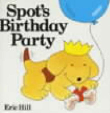 Spot's Birthday Party by Eric Hill