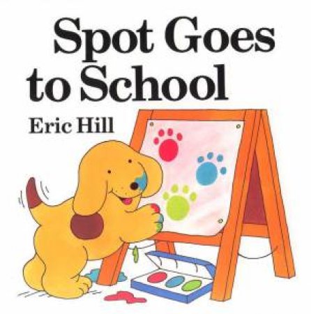 Spot Goes To School by Eric Hill