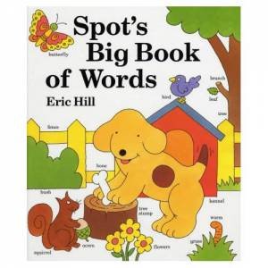 Spot's Big Book Of Words by Eric Hill