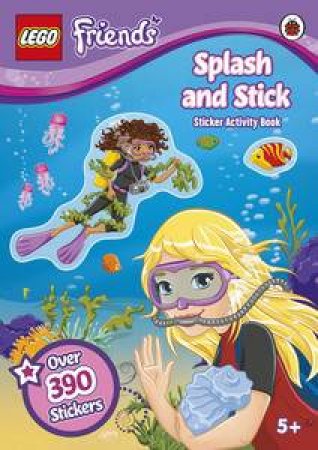 LEGO Friends: Splash and Stick: Sticker Activity Book by Various 