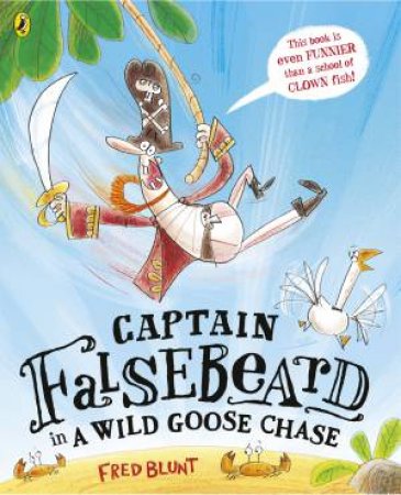 Captain Falsebeard In A Wild Goose Chase by Fred Blunt