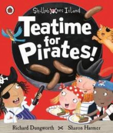 Skullabones Island: Teatime for Pirates! by Various 