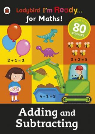 Ladybird I'm Ready...for Maths: Adding and Subtracting Sticker Workbook by Various