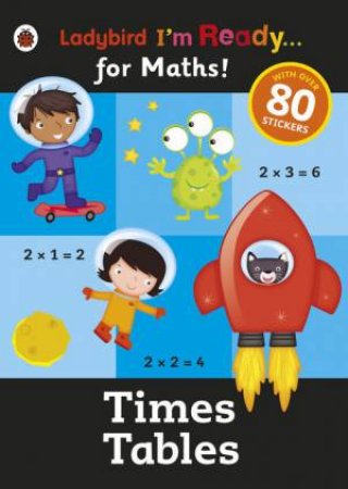 Ladybird I'm Ready for Maths: Times Tables Sticker Workbook by Various