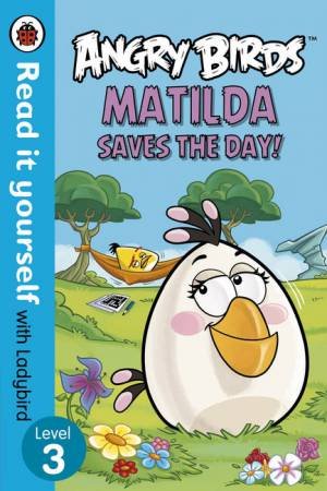 Angry Birds: Matilda Saves the Day! by Various