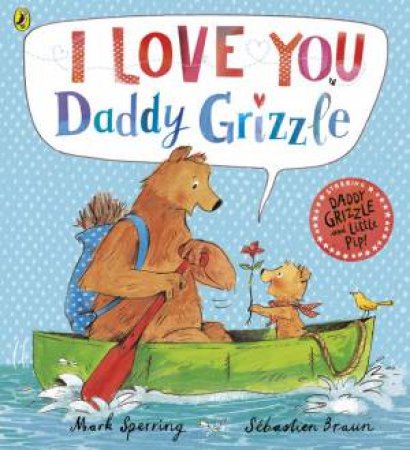 I Love You Daddy Grizzle by Mark Sperring