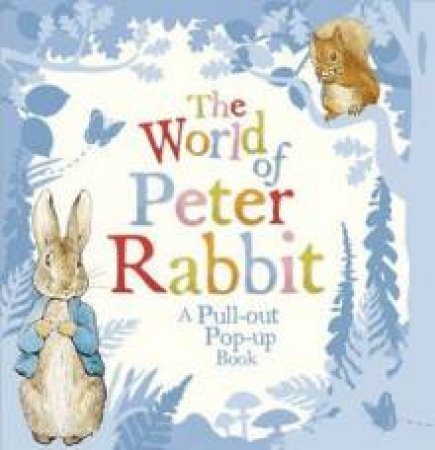 The World of Peter Rabbit: A Pull-Out Pop-Up Book by Beatrix Potter