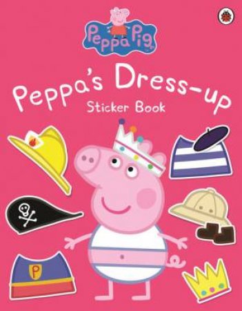 Peppa Pig: Peppa's Dress-Up Sticker Book by Various