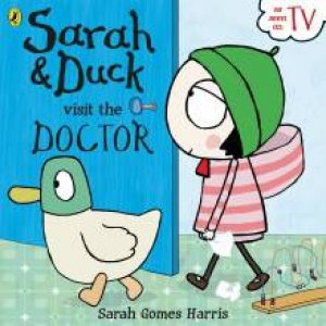 Sarah and Duck Visit the Doctor by Harris Sarah Gomes