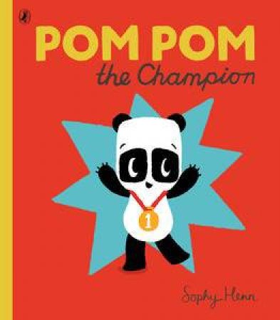 Pom Pom Gets the Champion by Sophy Henn