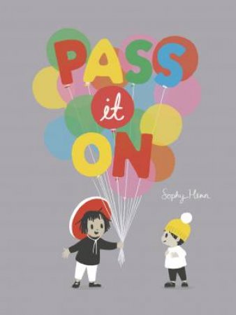 Pass it on by Sophy Henn