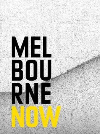 Melbourne Now Limited Edition by Max Delany & Fleur Watson & Nikos Papstergiadis