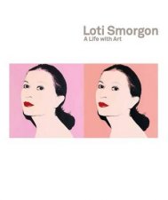 Loti Smorgon A Life with Art