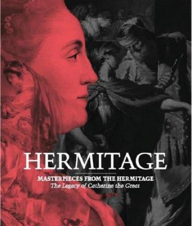 Masterpieces from the Hermitage: The Legacy of Catherine the Grea by Mikhail Dedinkin