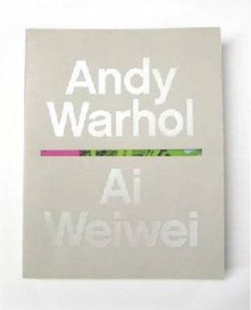 Andy Warhol, Ai Weiwei by Ed by Max Delany & Eric S