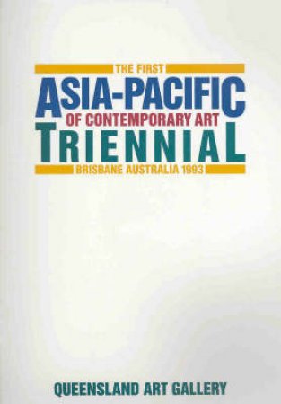 First Asia Pacific Triennial Of Contemporary Art Catalogue by No Author Provided