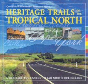 Heritage Trails Of The Tropical North by Various