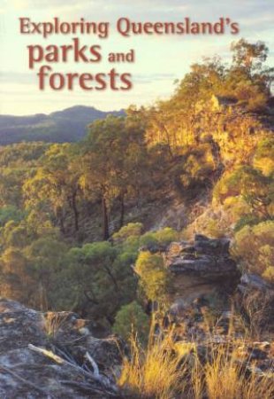 Exploring Queensland's Parks And Forests by Various