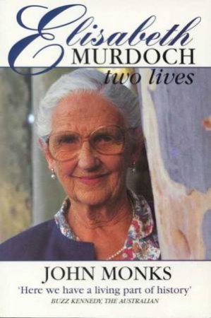 Elisabeth Murdoch:  Two Lives by John Monks