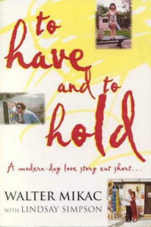 To Have And To Hold by Walter Mikac & Lindsay Simpson