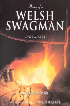 Diary Of A Welsh Swagman 1869-1894 by William Evans