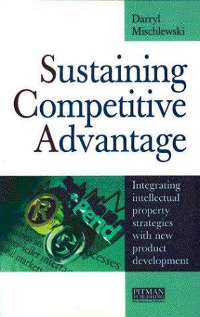 Sustaining Competitive Advantage by Darryl Mischlewski