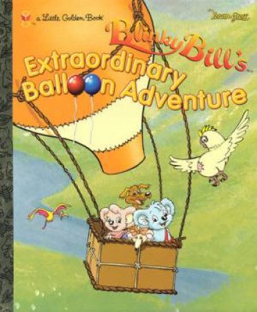 Little Golden Book: Blinky Bill's Extraordinary Balloon Adventure by Sally Farrell Odgers