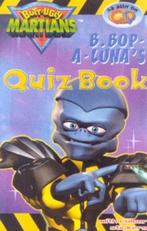 Butt-Ugly Martians: B. Bop-A-Luna's Quiz Book by Various