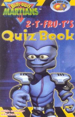 Butt-Ugly Martians 2-T-Fru-T's Quiz Book by Various