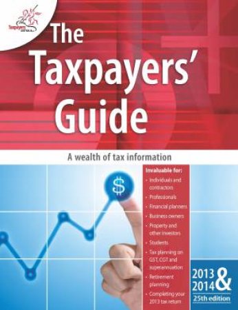 Taxpayers Guide 2013-2014 by Taxpayers Australia