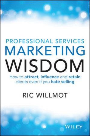 Professional Services Marketing Wisdom by Ric Willmot