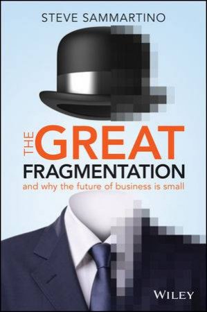 The Great Fragmentation by Steve Sammartino