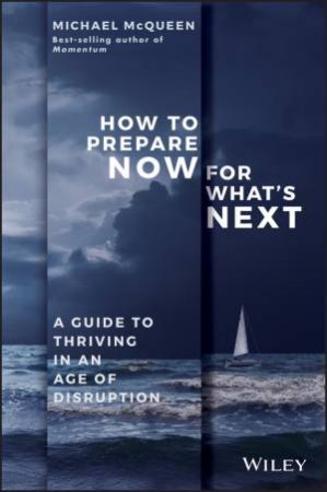 How To Prepare Now For What's Next by M Mcqueen