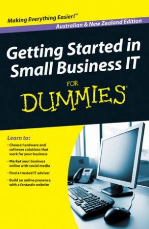 Getting Started in Small Business It for Dummies by Various 