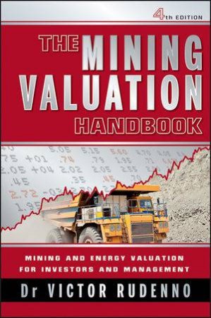 The Mining Valuation Handbook 4E: Mining and Energy Valuation for Investors and Management by Victor Rudenno