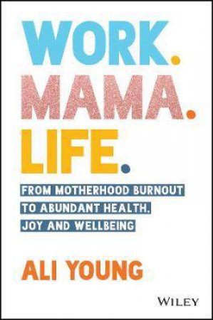 Work. Mama. Life. by Alison Young