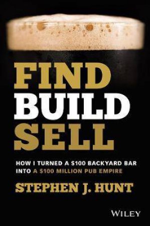 Find. Build. Sell. by Stephen J. Hunt