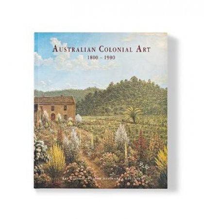 Australian Colonial Art 1800-1900 by Radford R &