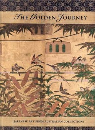 Golden Journey: Japanese Art from Australian Collections by James Bennett